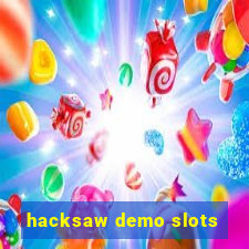 hacksaw demo slots